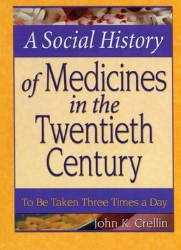a social history of medicines in the twentieth century: to be taken three times a day (en Inglés)