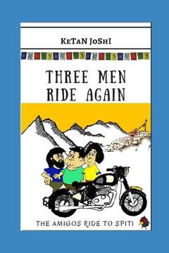 portada Three Men Ride Again: The Amigos Ride to Spiti (in English)