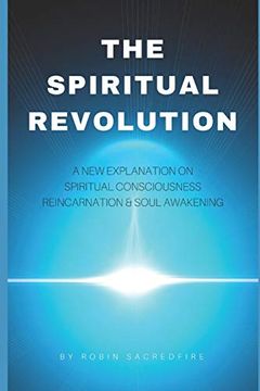 portada The Spiritual Revolution: A new Explanation on Spiritual Consciousness, Reincarnation and Soul Awakening (en Inglés)