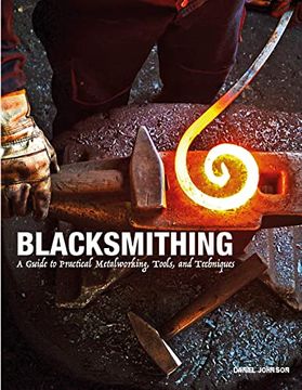 portada Blacksmithing: A Guide to Practical Metalworking, Tools, and Techniques 