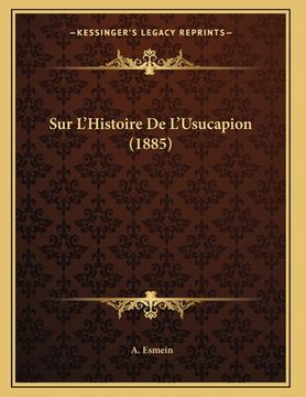 portada Sur L'Histoire De L'Usucapion (1885) (en Francés)