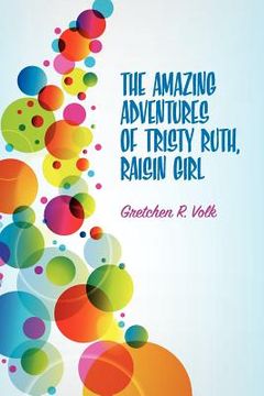 portada the amazing adventures of tristy ruth, raisin girl (en Inglés)