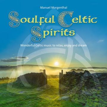 portada Soulful Celtic Spirits: Wonderful Celtic Music to Relax, Enjoy and Dream (en Inglés)