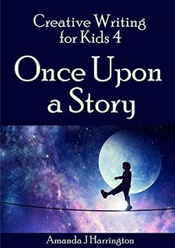 portada Creative Writing for Kids 4 Once Upon a Story 