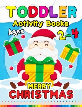 portada Merry Christmas Toddler Activity Books Ages 2-4: Activity book for Boy, Girls, Kids, Children (First Workbook for your Kids) Fun with Numbers, Letters (en Inglés)