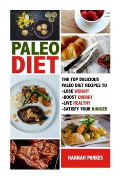 portada Paleo Diet: The Top 110 Delicious Paleo Diet Recipes to Lose Weight, Boost Energy, Live Healthy, and Satisfy Your Hunger! (Beginners Cookbook Includes ... Paleo Diet Challenge – Best for Weight Loss)