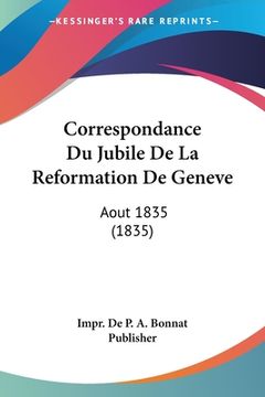 portada Correspondance Du Jubile De La Reformation De Geneve: Aout 1835 (1835) (in French)