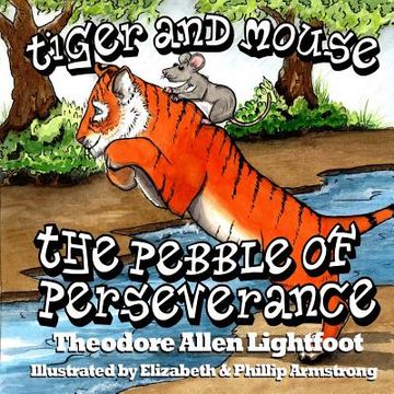 portada Tiger and Mouse: The Pebble of Perseverance (en Inglés)