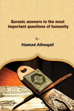 portada Quranic Answers to the most Important Questions of Humanity (en Inglés)