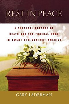 portada Rest in Peace: A Cultural History of Death and the Funeral Home in Twentieth-Century America (en Inglés)