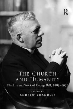 portada The Church and Humanity: The Life and Work of George Bell, 1883-1958 (en Inglés)