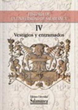 portada Historia de la Universidad de Salamanca Vol .IV, vestigios y entramados: 4