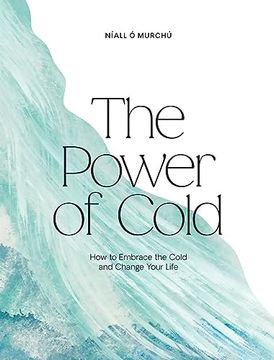 portada The Power of Cold: How to Embrace the Cold and Change Your Life (en Inglés)