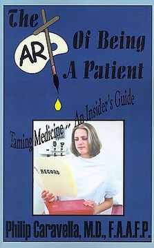 portada the art of being a patient: taming medicine--an insider's guide, become a proactive partner and self-advocate of your own health by understanding