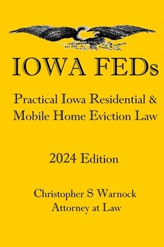 portada Iowa FEDs: Practical Iowa Residential and Mobile Home Eviction Law 2024 Edition (en Inglés)