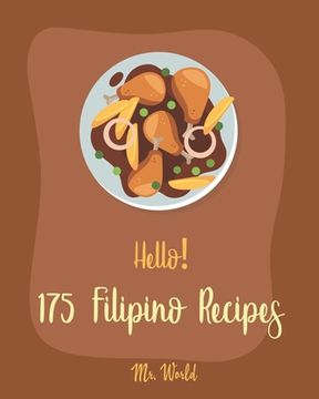portada Hello! 175 Filipino Recipes: Best Filipino Cookbook Ever For Beginners [Soup Broth Cookbook, Lemon Desserts Cookbook, Cabbage Soup Recipe, Cream So (en Inglés)