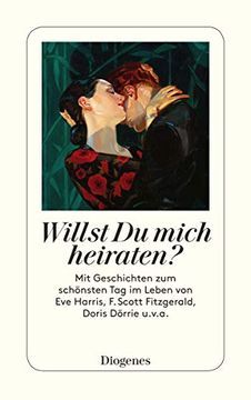 portada Willst du Mich Heiraten? Mit Geschichten zum Schönsten tag im Leben von eve Harris, f. Scott Fitzgerald, Doris Dörrie U. V. A. (Detebe) (en Alemán)