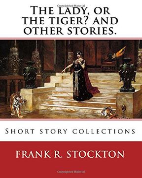 portada The lady, or the tiger? and other stories. By: Frank R. Stockton: Short story collections