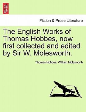 portada the english works of thomas hobbes, now first collected and edited by sir w. molesworth. (en Inglés)