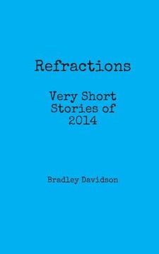 portada Refractions: Very Short Stories of 2014: Short Stories (en Inglés)