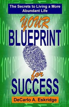 portada Your Blueprint for Success: The Secrets to Living a More Abundant Life (en Inglés)