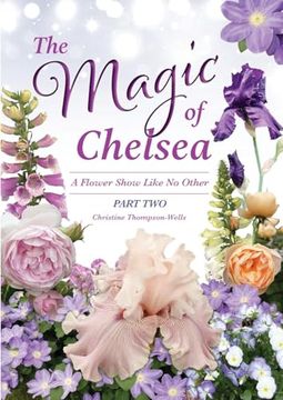 portada The Magic of Chelsea - Part Two: A Flower Show Like no Other (en Inglés)
