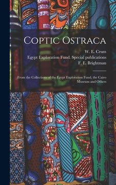 portada Coptic Ostraca: From the Collections of the Egypt Exploration Fund, the Cairo Museum and Others (en Inglés)