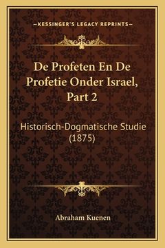 portada De Profeten En De Profetie Onder Israel, Part 2: Historisch-Dogmatische Studie (1875)