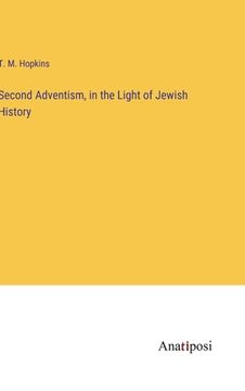 portada Second Adventism, in the Light of Jewish History (en Inglés)