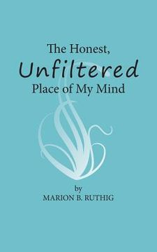 portada The Honest, Unfiltered Place of My Mind (in English)