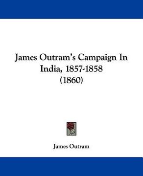 portada james outram's campaign in india, 1857-1858 (1860) (en Inglés)