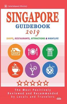 portada Singapore Guidebook 2019: Shops, Restaurants, Entertainment and Nightlife in Singapore (City Guidebook 2019) (en Inglés)