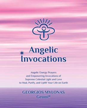 portada Angelic Invocations: Angelic Energy Prayers & Empowering Invocations of Supreme Celestial Light and Love to Heal, Purify, and Uplift Your Life on Earth: Volume 1 (Celestial Gifts) (in English)