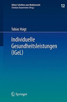 portada Individuelle Gesundheitsleistungen (Igel): Im Rechtsverhältnis Von Arzt Und Patient (Kolner Schriften Zum Medizinrecht)