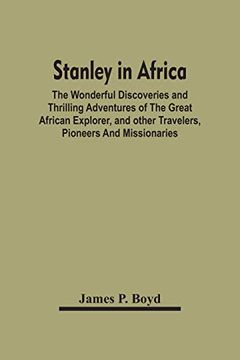 portada Stanley in Africa: The Wonderful Discoveries and Thrilling Adventures of the Great African Explorer, and Other Travelers, Pioneers and Missionaries 