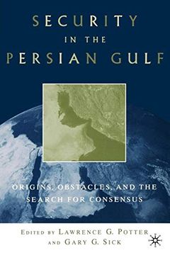 portada Security in the Persian Gulf: Origins, Obstacles, and the Search for Consensus (en Inglés)