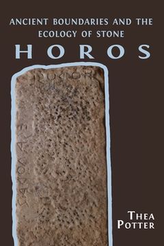 portada Horos: Ancient Boundaries and the Ecology of Stone (in English)