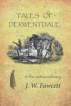 portada Tales of Derwentdale & the Extraordinary j. W. Fawcett (in English)