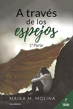 portada A Través de los Espejos: 1ª Parte (Caligrama) (in Spanish)