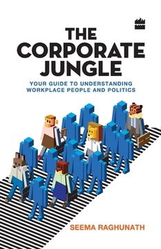 portada The Corporate Jungle: Your Guide to Understanding Workplace People and Politics (en Inglés)