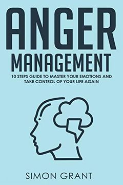 portada Anger Management: 10 Steps Guide to Master Your Emotions and Take Control of Your Life Again (en Inglés)