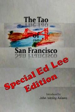 portada The Tao of San Francisco: Special Ed Lee Edition (en Inglés)