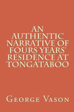 portada An Authentic Narrative of Four Years' Residence at Tongataboo (en Inglés)