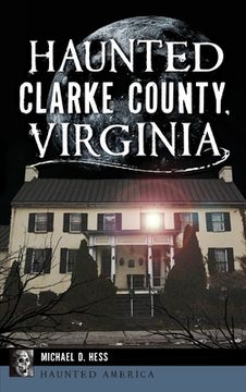 portada Haunted Clarke County, Virginia (en Inglés)