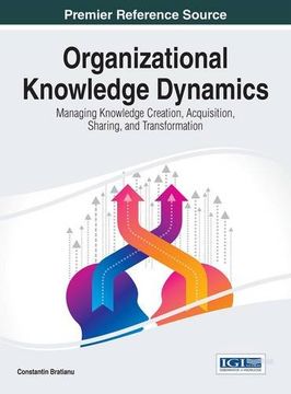 portada Organizational Knowledge Dynamics: Managing Knowledge Creation, Acquisition, Sharing, and Transformation