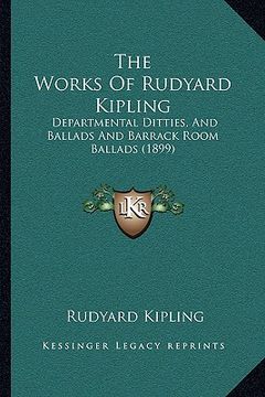 portada the works of rudyard kipling: departmental ditties, and ballads and barrack room ballads (1899) (en Inglés)