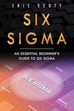 portada Six Sigma: An Essential Beginner’S Guide to six Sigma: 1 (en Inglés)