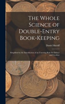 Libro The Whole Science of Double-Entry Book-Keeping: Simplified by the ...