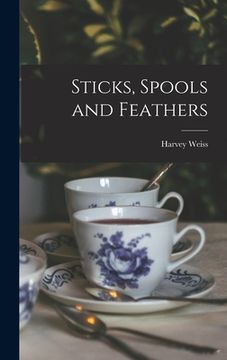 portada Sticks, Spools and Feathers (en Inglés)