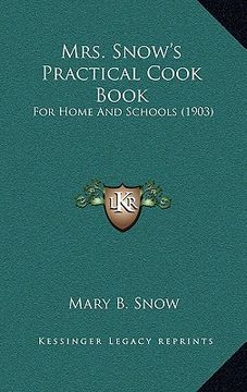 portada mrs. snow's practical cook book: for home and schools (1903) (in English)